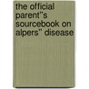 The Official Parent''s Sourcebook on Alpers'' Disease door Icon Health Publications