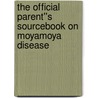 The Official Parent''s Sourcebook on Moyamoya Disease door Icon Health Publications