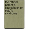 The Official Parent''s Sourcebook on Soto''s Syndrome by Icon Health Publications