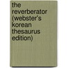 The Reverberator (Webster's Korean Thesaurus Edition) by Inc. Icon Group International