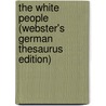 The White People (Webster's German Thesaurus Edition) door Inc. Icon Group International