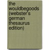 The Wouldbegoods (Webster's German Thesaurus Edition) door Inc. Icon Group International