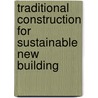 Traditional Construction for Sustainable New Building door Carole Ryan