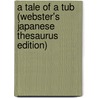 A Tale Of A Tub (Webster's Japanese Thesaurus Edition) door Inc. Icon Group International