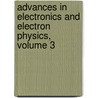 Advances in Electronics and Electron Physics, Volume 3 door Onbekend