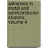 Advances in Metal and Semiconductor Clusters, Volume 4