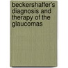 Beckershaffer's Diagnosis And Therapy Of The Glaucomas door Michael Drake