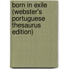 Born In Exile (Webster's Portuguese Thesaurus Edition) door Inc. Icon Group International