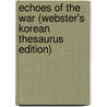Echoes Of The War (Webster's Korean Thesaurus Edition) door Inc. Icon Group International