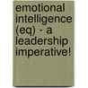 Emotional Intelligence (Eq) - A Leadership Imperative! door Deirdre Murray