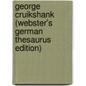 George Cruikshank (Webster's German Thesaurus Edition) by Inc. Icon Group International