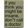 If you think you might be insane, don''t call a doctor door Ruth Carter