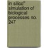In Silico'' Simulation of Biological Processes No. 247