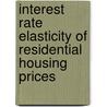 Interest Rate Elasticity of Residential Housing Prices door Plamen Iossifov