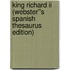 King Richard Ii (webster''s Spanish Thesaurus Edition)