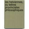 Les Helviennes, Ou Lettres Provinciales Philosophiques by Abb Barruel