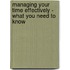 Managing Your Time Effectively - What You Need to Know