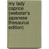 My Lady Caprice (Webster's Japanese Thesaurus Edition) by Inc. Icon Group International