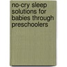 No-Cry Sleep Solutions For Babies Through Preschoolers door Pantley