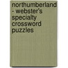 Northumberland - Webster's Specialty Crossword Puzzles door Inc. Icon Group International