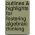 Outlines & Highlights For Fostering Algebraic Thinking