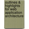 Outlines & Highlights For Web Application Architecture by Leon Shklar