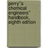 Perry''s Chemical Engineers'' Handbook, Eighth Edition