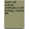 Stem Cell Culture. Methods in Cell Biology, Volume 86. door Jennie P. Mather
