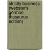 Strictly Business (Webster's German Thesaurus Edition) door Inc. Icon Group International