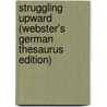 Struggling Upward (Webster's German Thesaurus Edition) door Inc. Icon Group International