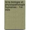 Td-Tp Biologie Et Physiopathologie Humaines - 1Re St2S door Bernard Gu