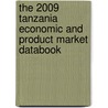 The 2009 Tanzania Economic And Product Market Databook by Inc. Icon Group International