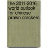 The 2011-2016 World Outlook for Chinese Prawn Crackers by Inc. Icon Group International