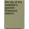 The City Of Fire (Webster's Spanish Thesaurus Edition) door Inc. Icon Group International