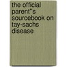 The Official Parent''s Sourcebook on Tay-Sachs Disease by Icon Health Publications