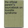 The Official Parent''s Sourcebook on Tourette Syndrome door Icon Health Publications