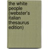 The White People (Webster's Italian Thesaurus Edition) by Inc. Icon Group International