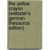 The Yellow Crayon (Webster's German Thesaurus Edition) door Inc. Icon Group International
