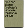 Time And Change (Webster's Japanese Thesaurus Edition) door Inc. Icon Group International