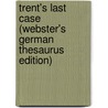 Trent's Last Case (Webster's German Thesaurus Edition) door Inc. Icon Group International