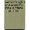 Women''s Rights and Women''s Lives in France 1944-1968 by Claire Duchen
