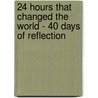 24 Hours That Changed the World - 40 Days of Reflection door Adam Hamilton