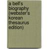 A Bell's Biography (Webster's Korean Thesaurus Edition) door Inc. Icon Group International