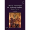 A History Of Intelligence And "Intellectual Disability" door C.F. Goodey