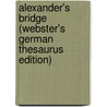 Alexander's Bridge (Webster's German Thesaurus Edition) by Inc. Icon Group International