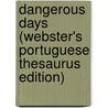 Dangerous Days (Webster's Portuguese Thesaurus Edition) door Inc. Icon Group International