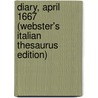 Diary, April 1667 (Webster's Italian Thesaurus Edition) by Inc. Icon Group International