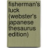 Fisherman's Luck (Webster's Japanese Thesaurus Edition) by Inc. Icon Group International