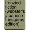Frenzied Fiction (Webster's Japanese Thesaurus Edition) door Inc. Icon Group International