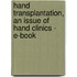 Hand Transplantation, An Issue Of Hand Clinics - E-Book